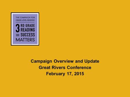 Campaign Overview and Update Great Rivers Conference February 17, 2015.