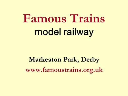 Famous Trains model railway Markeaton Park, Derby www.famoustrains.org.uk.