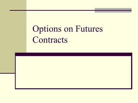Options on Futures Contracts. Additional Resources Introduction to Options CME Options on Futures: The Basics.