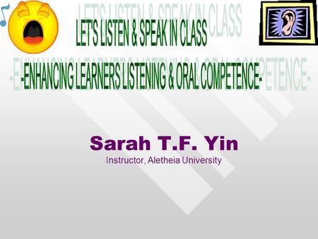 Sarah T.F. Yin Instructor, Aletheia University. Outlines 1. Introduction ? 2. What affects Students’ Listening Comprehension? 3. Methods of improving.