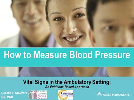 Click to edit Master title style How to Measure Blood Pressure Vital Signs in the Ambulatory Setting: An Evidence-Based Approach Cecelia L. Crawford RN,