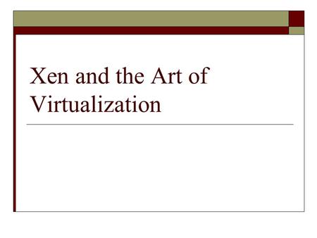 Xen and the Art of Virtualization. Introduction  Challenges to build virtual machines Performance isolation  Scheduling priority  Memory demand  Network.