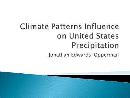 Jonathan Edwards-Opperman.  Importance of climate-weather interface ◦ Seasonal forecasting  Agriculture  Water resource management.
