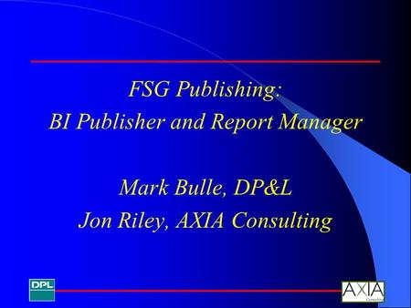 BI Publisher and Report Manager Mark Bulle, DP&L