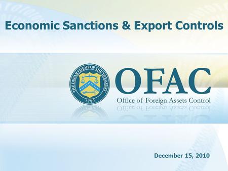 Economic Sanctions & Export Controls December 15, 2010.