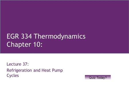 EGR 334 Thermodynamics Chapter 10: