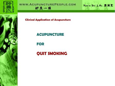 Clinical Application of Acupuncture ACUPUNCTURE FOR QUIT SMOKING.