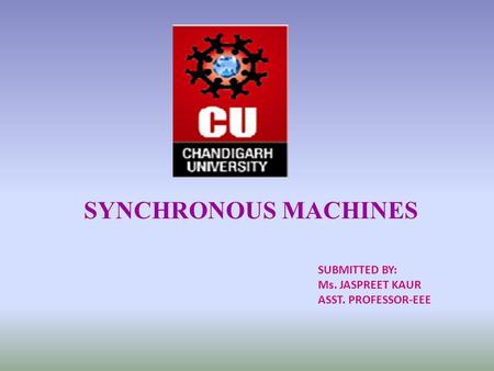 SYNCHRONOUS MACHINES SUBMITTED BY: Ms. JASPREET KAUR