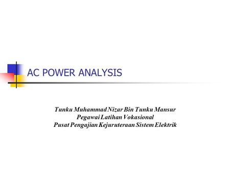 AC POWER ANALYSIS Tunku Muhammad Nizar Bin Tunku Mansur