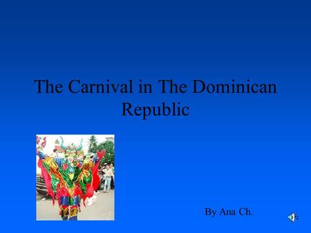 The Carnival in The Dominican Republic By Ana Ch.