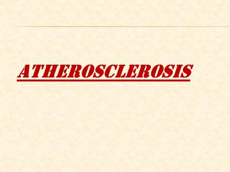 ATHEROSCLEROSIS. Atherosclerosis Atherosclerosis is a disease of large and medium-sized muscular arteries and is characterized by endothelial dysfunction,