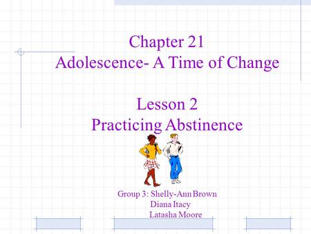 Adolescence- A Time of Change Lesson 2 Practicing Abstinence