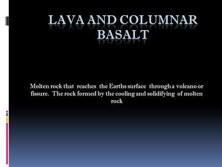 Lava and Columnar Basalt