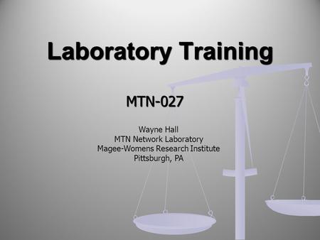 Laboratory Training MTN-027 Wayne Hall MTN Network Laboratory Magee-Womens Research Institute Pittsburgh, PA.