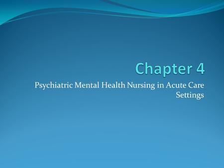 Psychiatric Mental Health Nursing in Acute Care Settings.