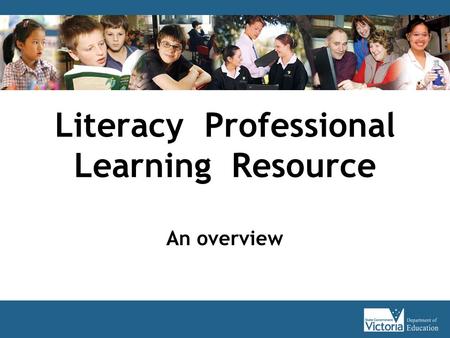 Literacy Professional Learning Resource An overview.