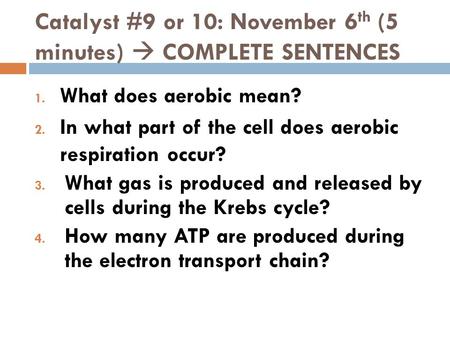 Catalyst #9 or 10: November 6th (5 minutes)  COMPLETE SENTENCES