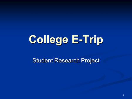College E-Trip Student Research Project 1. Read these instructions carefully. 1.Save this presentation to your flash drive using your grade, A or B, and.