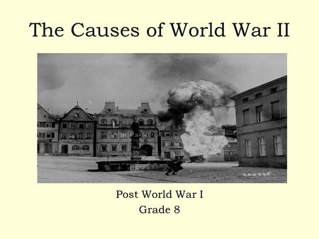 The Causes of World War II Post World War I Grade 8.