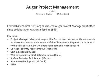 Auger Project Management H. Glass Director’s Review15-Dec-2011 Fermilab (Technical Division) has hosted Auger Project Management office since collaboration.