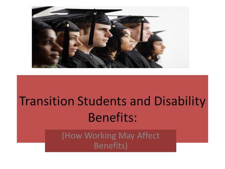 Transition Students and Disability Benefits: