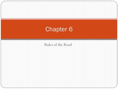 Chapter 6 Rules of the Road.