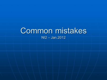 Common mistakes NI2 – Jan.2012. I think that send messages have got many advantages. I think that sending messages has got many advantages I think that.