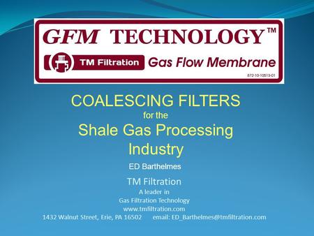 TM Filtration A leader in Gas Filtration Technology  1432 Walnut Street, Erie, PA 16502   COALESCING.