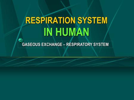 RESPIRATION SYSTEM IN HUMAN