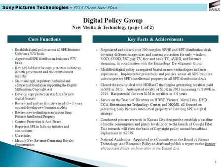 Sony Pictures Technologies – FY13 Three Year Plan 1 Core FunctionsKey Facts & Achievements Digital Policy Group New Media & Technology (page 1 of 2) 