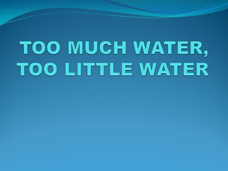 WATER Water is one of the most vital substances on Earth. About 7 1 % of the earth’s surface is covered by water. Water in three states: liquid, solid.