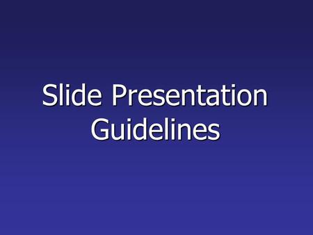 Slide Presentation Guidelines. Guidelines Guidelines for the use of fonts, colors, and graphics Slide Presentation: Dept of Computer Applications Vidya.