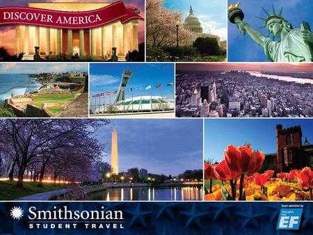 Overview »Meet Smithsonian Student Travel and learn what they do »Hear our itinerary »Find out what is included on our tour »Learn about the available.