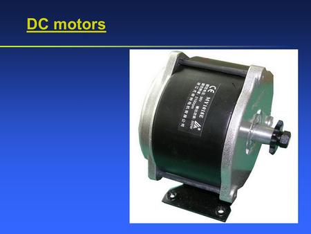 DC motors.