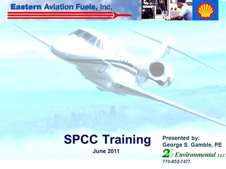 SPCC Training Presented by: George S. Gamble, PE 770-852-7477.