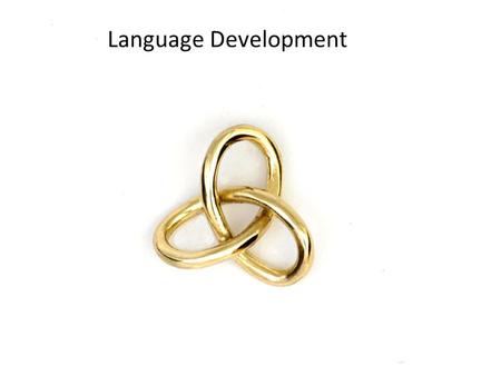 Language Development Language and thought are intertwined. Both abilities involve using symbols. We are able to think and talk about objects that are not.