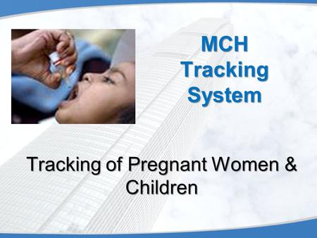 Tracking of Pregnant Women & Children