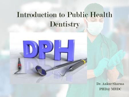 Introduction to Public Health Dentistry