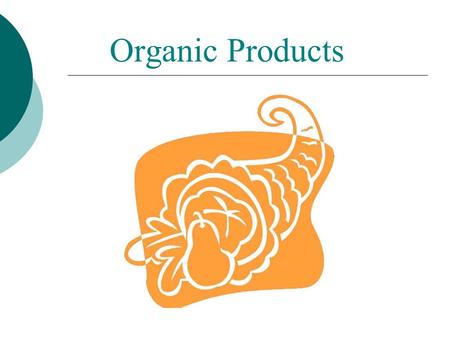 Organic Products. Sponsored by: Definition USDA provides this national definition for Certified Organic Products and use of its Label: Organic products.