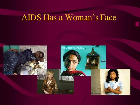 AIDS Has a Woman’s Face UNAIDS/W.Phillip AP CMCH.