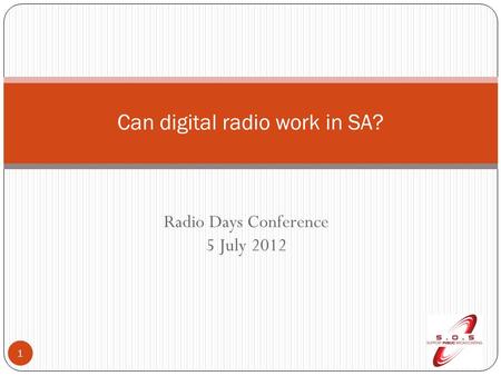 Radio Days Conference 5 July 2012 1 Can digital radio work in SA?