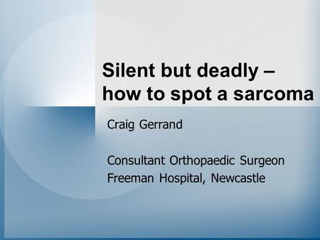 Silent but deadly – how to spot a sarcoma