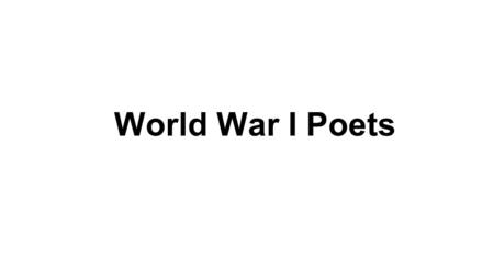 World War I Poets. Other famous poets during WW1 Siegfried Sassoon Rupert Brooke Philip Larkin Wilfred Gibson.