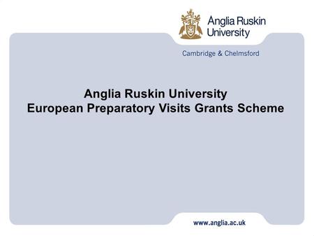 Anglia Ruskin University European Preparatory Visits Grants Scheme.