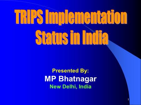 1 Presented By: MP Bhatnagar New Delhi, India. 2 TRIPS Obligation and India (1) TRIPS Obligations & India’s Response Copyright: Article – 9,10,11,12,13,14.