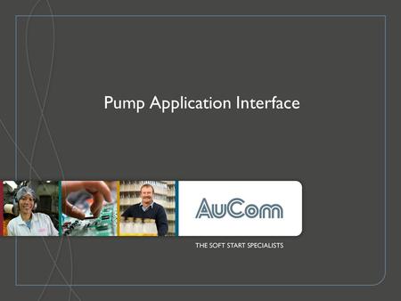 Pump Application Interface. 30 October 2006 Overview Increases the functionality of the soft starter for pumping applications - four additional trip inputs.