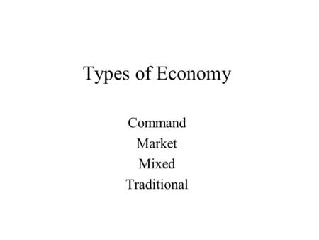 Types of Economy Command Market Mixed Traditional.