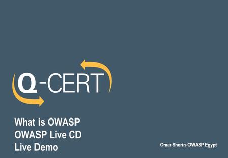 What is OWASP OWASP Live CD Live Demo Omar Sherin-OWASP Egypt.