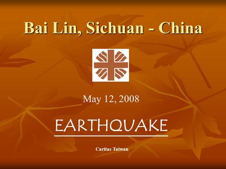 Bai Lin, Sichuan - China May 12, 2008 EARTHQUAKE Caritas Taiwan.