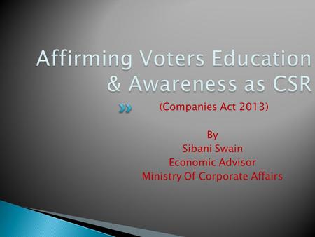 (Companies Act 2013) By Sibani Swain Economic Advisor Ministry Of Corporate Affairs.